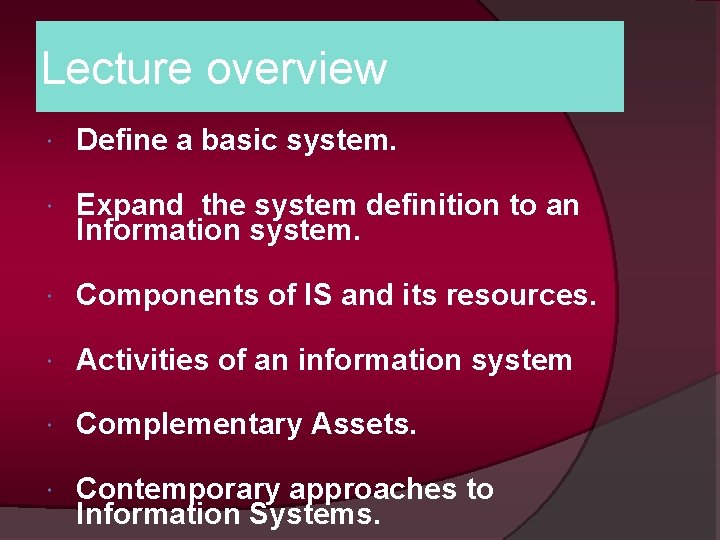 Lecture overview Define a basic system. Expand the system definition to an Information system.