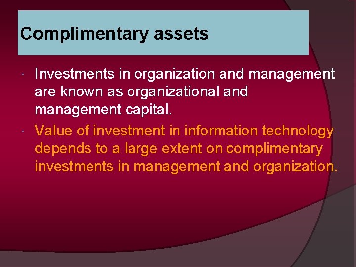 Complimentary assets Investments in organization and management are known as organizational and management capital.