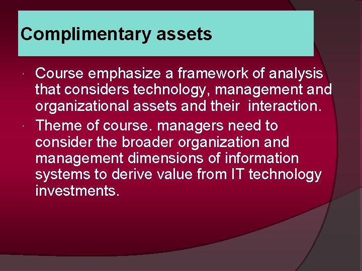 Complimentary assets Course emphasize a framework of analysis that considers technology, management and organizational