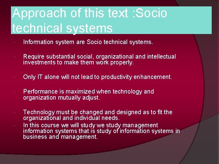 Approach of this text : Socio technical systems Information system are Socio technical systems.