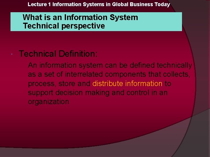 Lecture 1 Information Systems in Global Business Today What is an Information System Technical