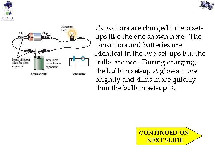 Capacitors are charged in two setups like the one shown here. The capacitors and