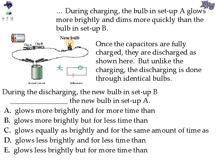 … During charging, the bulb in set-up A glows more brightly and dims more