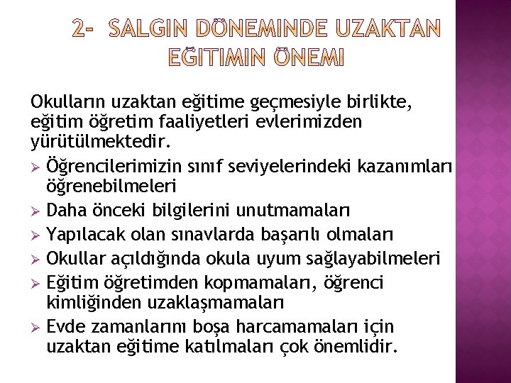 Okulların uzaktan eğitime geçmesiyle birlikte, eğitim öğretim faaliyetleri evlerimizden yürütülmektedir. Ø Öğrencilerimizin sınıf seviyelerindeki