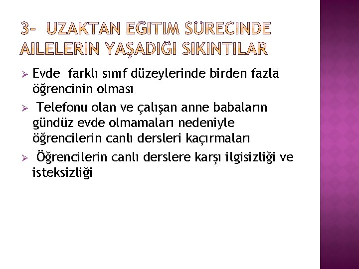 Evde farklı sınıf düzeylerinde birden fazla öğrencinin olması Ø Telefonu olan ve çalışan anne