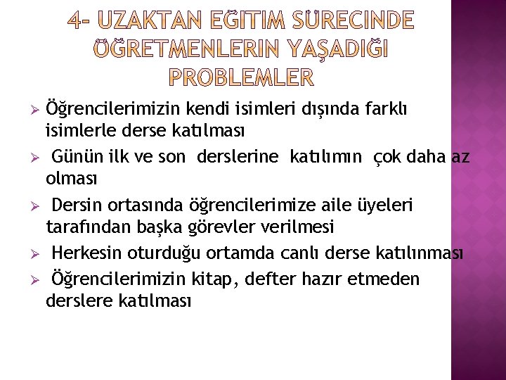 Öğrencilerimizin kendi isimleri dışında farklı isimlerle derse katılması Ø Günün ilk ve son derslerine