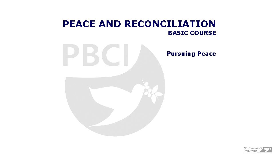 PEACE AND RECONCILIATION BASIC COURSE Pursuing Peace 