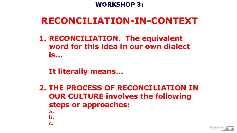 WORKSHOP 3: RECONCILIATION-IN-CONTEXT 1. RECONCILIATION. The equivalent word for this idea in our own