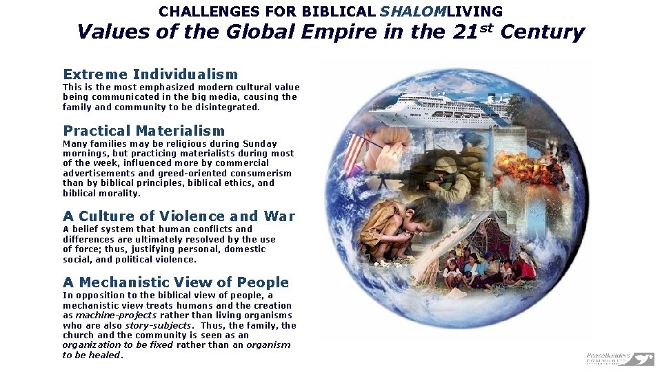 CHALLENGES FOR BIBLICAL SHALOMLIVING Values of the Global Empire in the 21 st Century