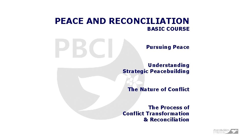 PEACE AND RECONCILIATION BASIC COURSE Pursuing Peace Understanding Strategic Peacebuilding The Nature of Conflict