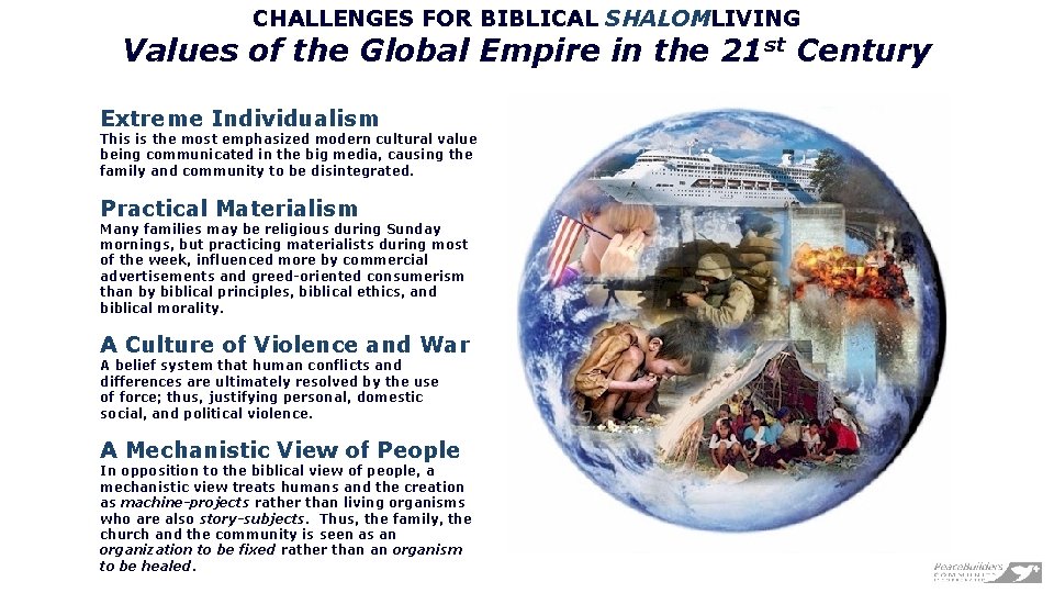 CHALLENGES FOR BIBLICAL SHALOMLIVING Values of the Global Empire in the 21 st Century