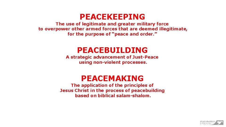 PEACEKEEPING The use of legitimate and greater military force to overpower other armed forces