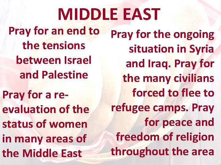 MIDDLE EAST Pray for an end to Pray for the ongoing the tensions situation