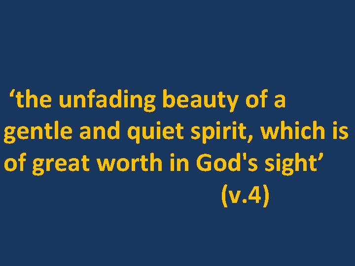 ‘the unfading beauty of a gentle and quiet spirit, which is of great worth