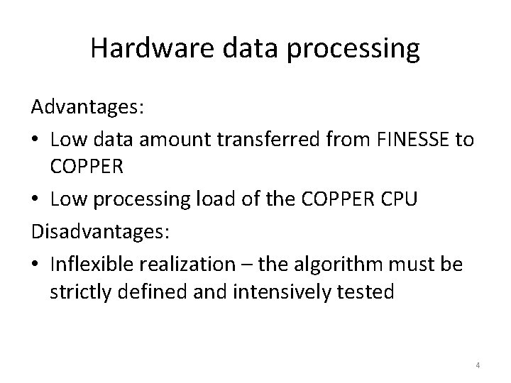 Hardware data processing Advantages: • Low data amount transferred from FINESSE to COPPER •