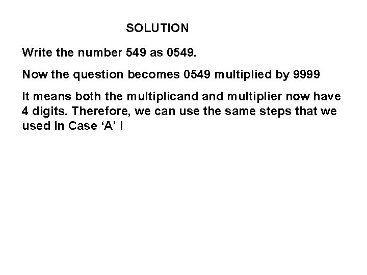 SOLUTION Write the number 549 as 0549. Now the question becomes 0549 multiplied by SOLUTION Write the number 549 as 0549. Now the question becomes 0549 multiplied by