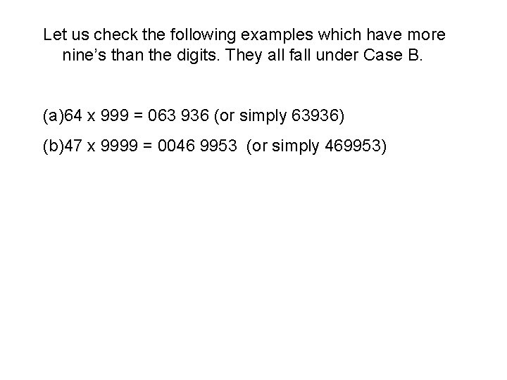 Let us check the following examples which have more nine’s than the digits. They Let us check the following examples which have more nine’s than the digits. They