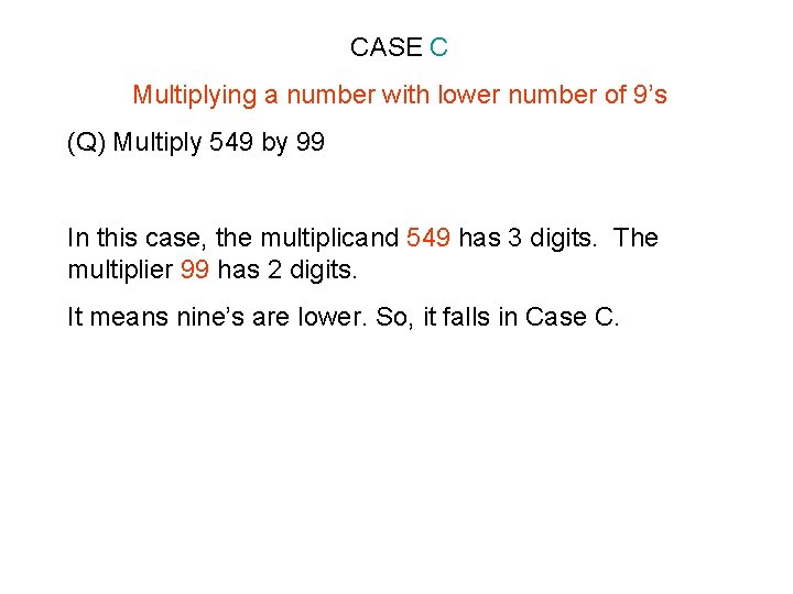 CASE C Multiplying a number with lower number of 9’s (Q) Multiply 549 by CASE C Multiplying a number with lower number of 9’s (Q) Multiply 549 by