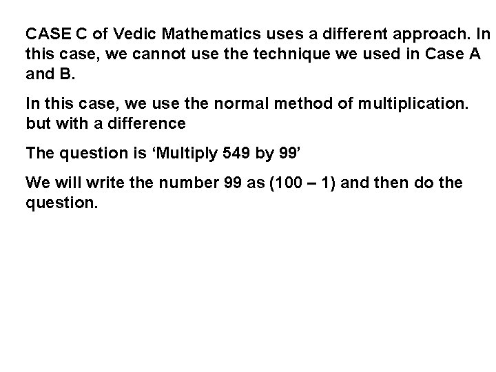 CASE C of Vedic Mathematics uses a different approach. In this case, we cannot CASE C of Vedic Mathematics uses a different approach. In this case, we cannot