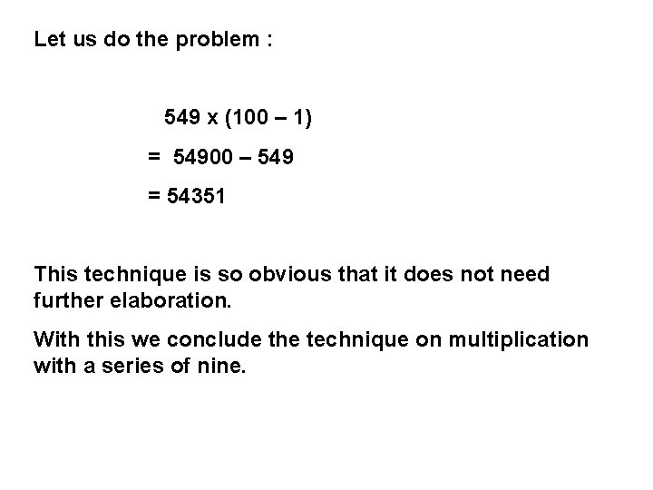 Let us do the problem : 549 x (100 – 1) = 54900 – Let us do the problem : 549 x (100 – 1) = 54900 –