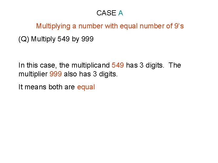 CASE A Multiplying a number with equal number of 9’s (Q) Multiply 549 by CASE A Multiplying a number with equal number of 9’s (Q) Multiply 549 by