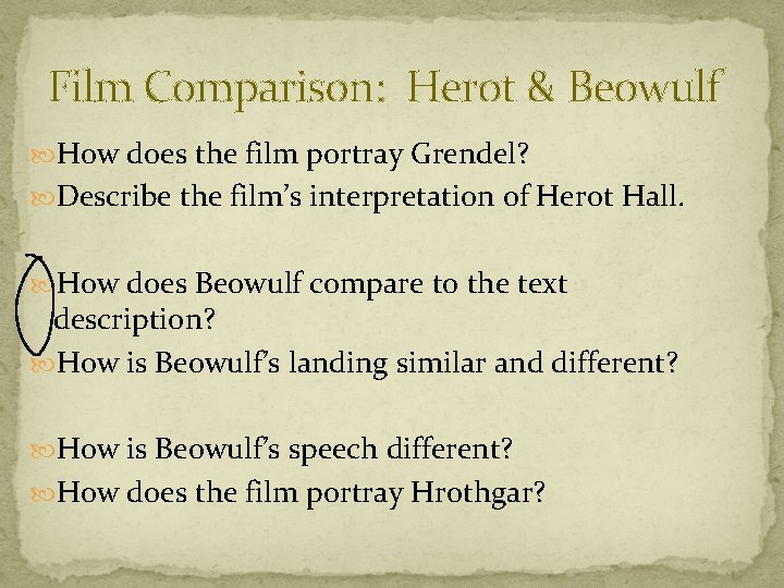 Film Comparison: Herot & Beowulf How does the film portray Grendel? Describe the film’s