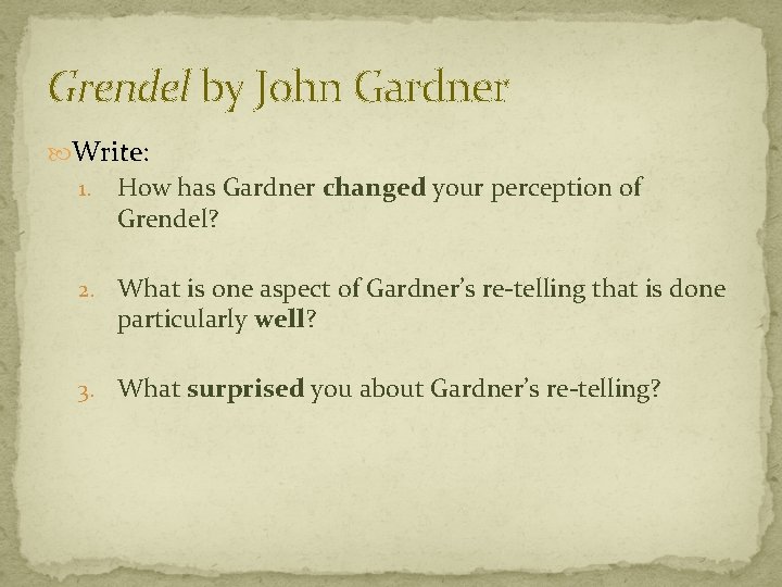 Grendel by John Gardner Write: 1. How has Gardner changed your perception of Grendel?
