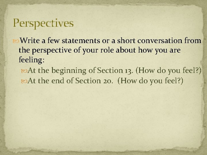 Perspectives Write a few statements or a short conversation from the perspective of your