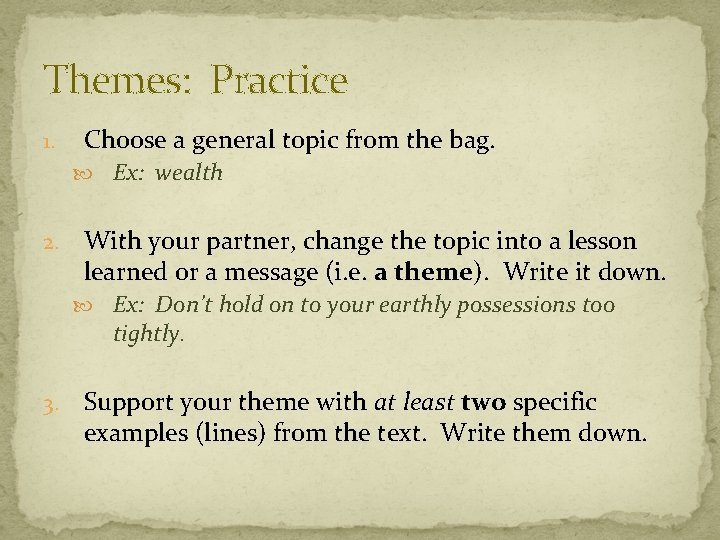 Themes: Practice 1. Choose a general topic from the bag. Ex: wealth 2. With