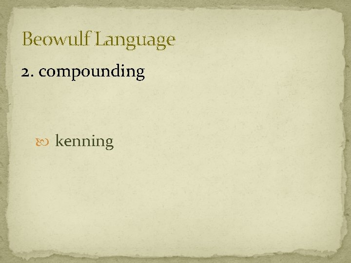 Beowulf Language 2. compounding kenning 