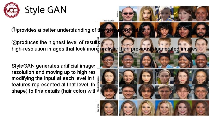Style GAN ①provides a better understanding of the generated output ②produces the highest level
