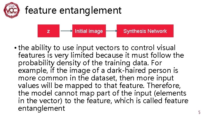 feature entanglement z Initial image Synthesis Network • the ability to use input vectors