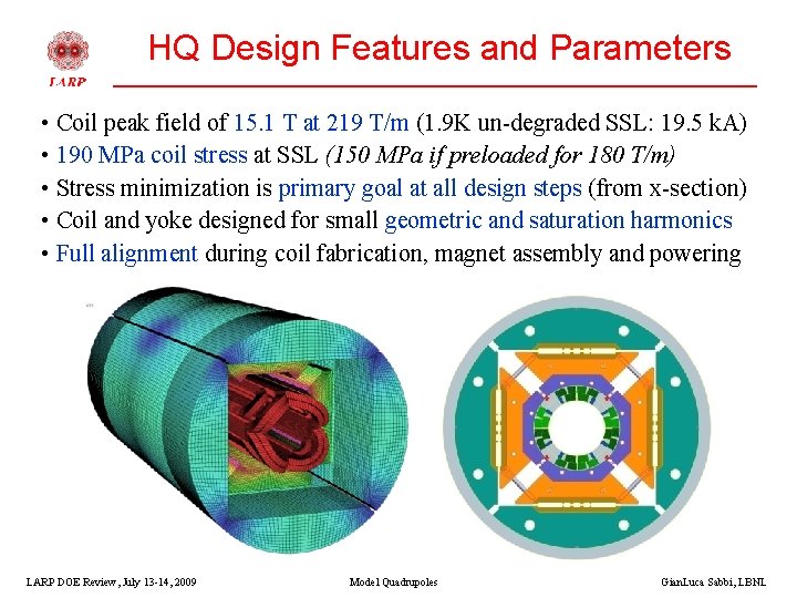 HQ Design Features and Parameters • Coil peak field of 15. 1 T at