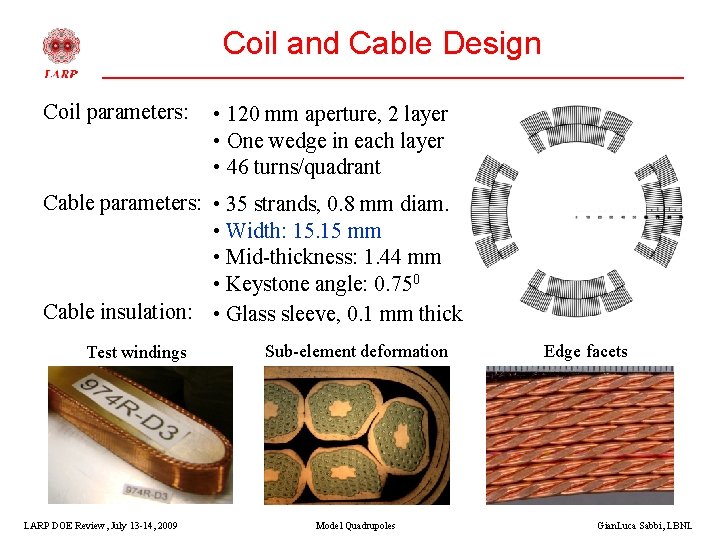 Coil and Cable Design Coil parameters: • 120 mm aperture, 2 layer • One