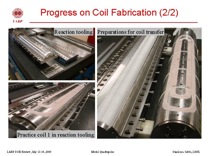 Progress on Coil Fabrication (2/2) Reaction tooling Preparations for coil transfer Practice coil 1