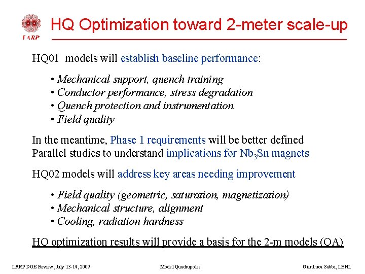 HQ Optimization toward 2 -meter scale-up HQ 01 models will establish baseline performance: •