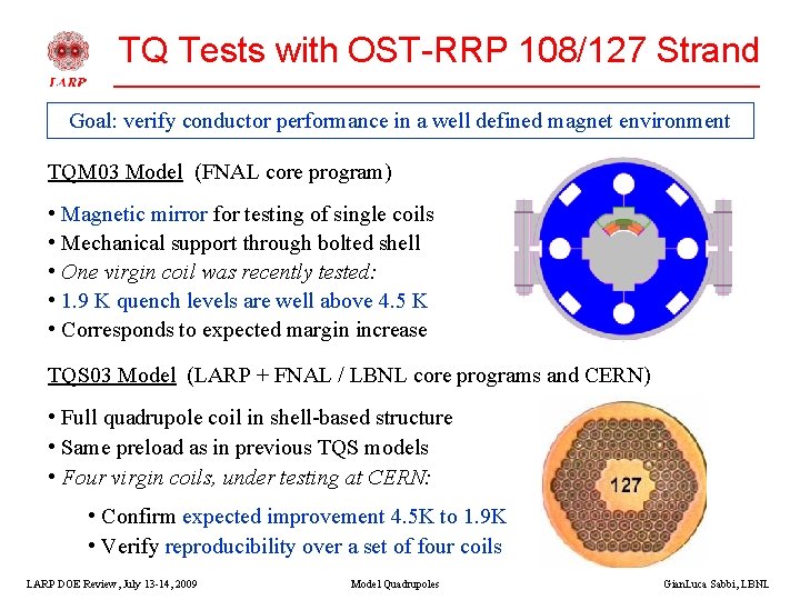 TQ Tests with OST-RRP 108/127 Strand Goal: verify conductor performance in a well defined
