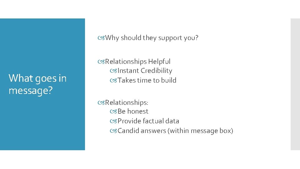  Why should they support you? What goes in message? Relationships Helpful Instant Credibility