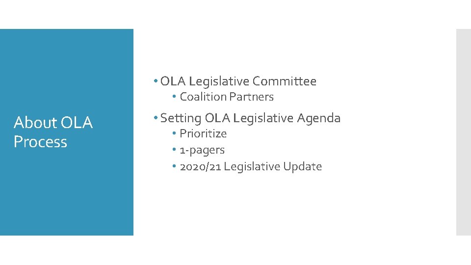  • OLA Legislative Committee • Coalition Partners About OLA Process • Setting OLA