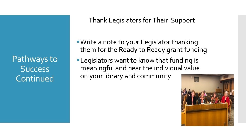 Thank Legislators for Their Support Pathways to Success Continued § Write a note to