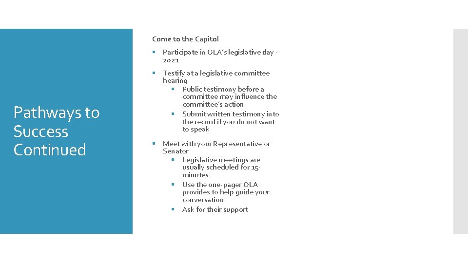 Come to the Capitol § Participate in OLA’s legislative day 2021 Pathways to Success