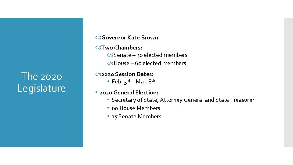  Governor Kate Brown Two Chambers: Senate – 30 elected members House – 60