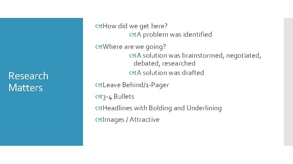  How did we get here? A problem was identified Research Matters Where are
