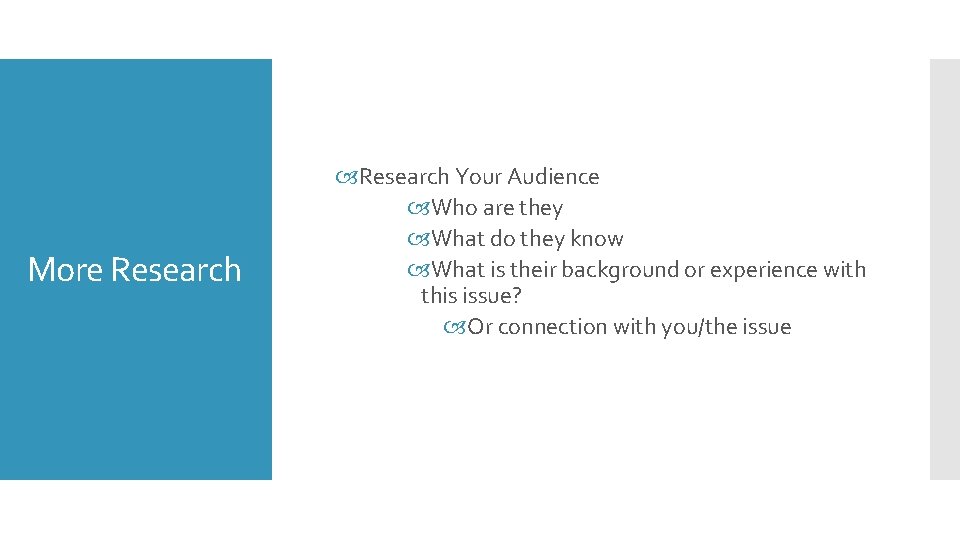More Research Your Audience Who are they What do they know What is their