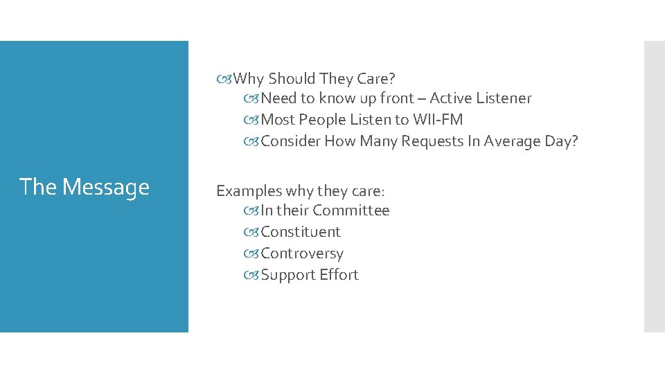  Why Should They Care? Need to know up front – Active Listener Most