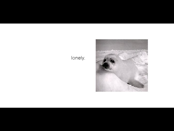 lonely, 