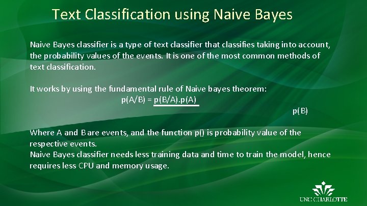 Text Classification using Naive Bayes classifier is a type of text classifier that classifies