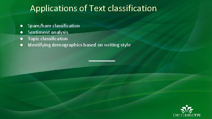 Applications of Text classification ● ● Spam/ham classification Sentiment analysis Topic classification Identifying demographics