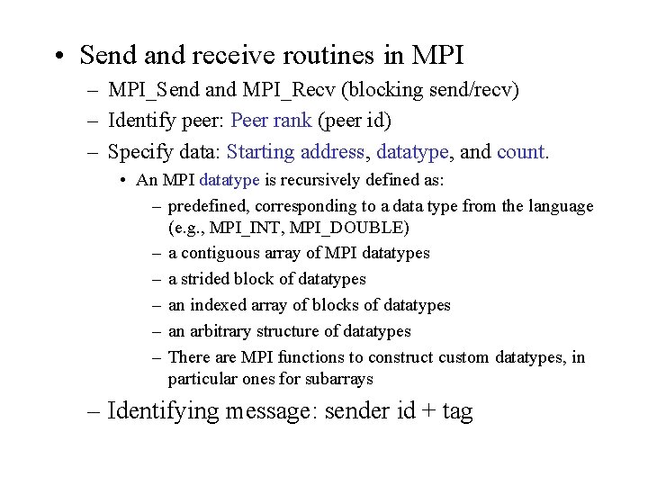 • Send and receive routines in MPI – MPI_Send and MPI_Recv (blocking send/recv) • Send and receive routines in MPI – MPI_Send and MPI_Recv (blocking send/recv)