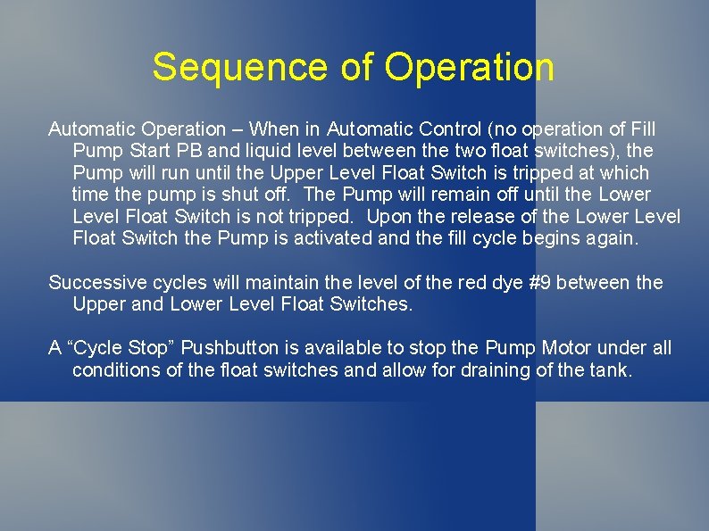Sequence of Operation Automatic Operation – When in Automatic Control (no operation of Fill